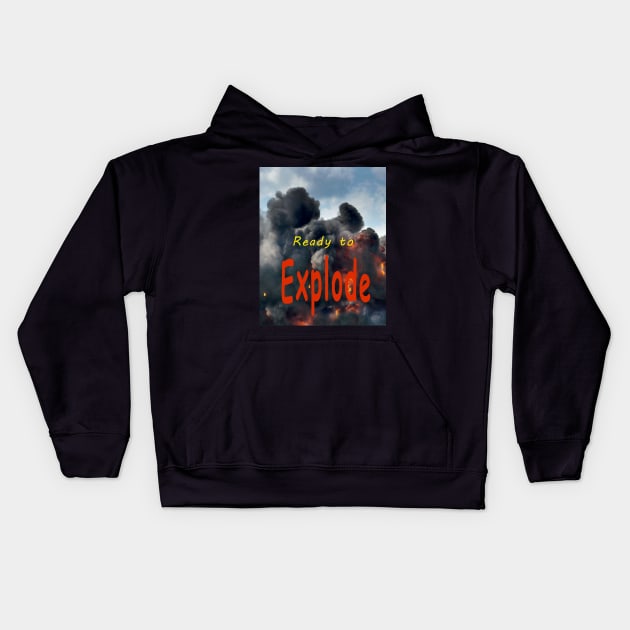 Ready to explode Kids Hoodie by iyd39